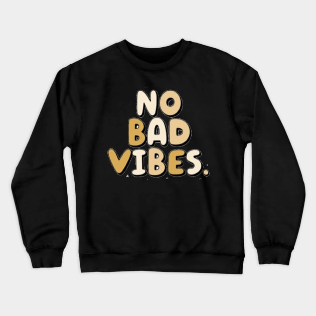 no bad vibes Crewneck Sweatshirt by WitchyAesthetics
